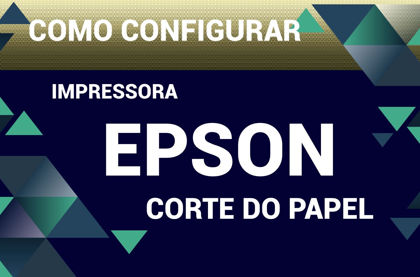 Video - Impressora EPSON - configuração de guilhotina - corte automático - POS - Cupom Não Fiscal -  Sistema Descomplicado 